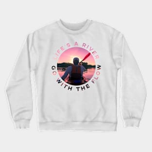 Life's A River Go With The Flow Crewneck Sweatshirt